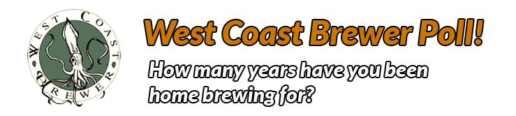 West Coast Brewer, Home Brewing Poll. How many years have you been home brewing for?